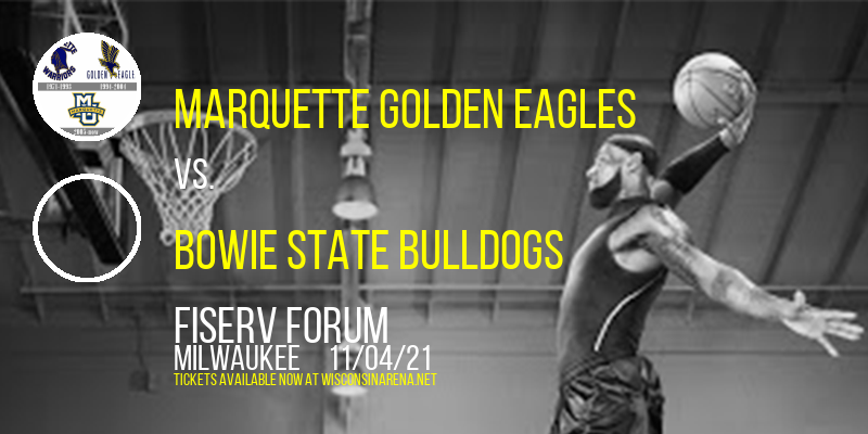 Exhibition: Marquette Golden Eagles vs. Bowie State Bulldogs at Fiserv Forum
