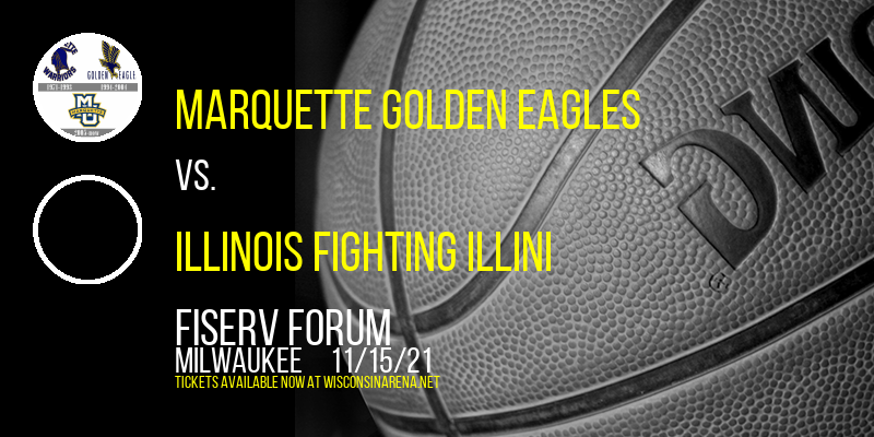 Marquette Golden Eagles vs. Illinois Fighting Illini at Fiserv Forum