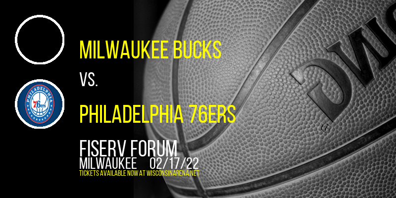 Milwaukee Bucks vs. Philadelphia 76ers at Fiserv Forum