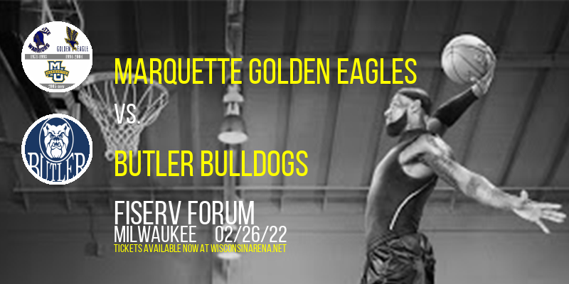 Marquette Golden Eagles vs. Butler Bulldogs at Fiserv Forum