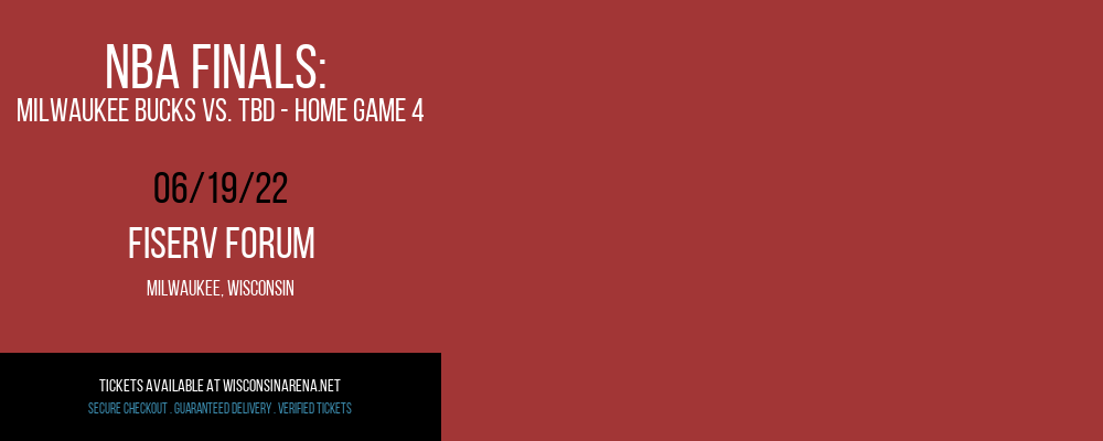 NBA Finals: Milwaukee Bucks vs. TBD - Home Game 4 (Date: TBD - If Necessary) [CANCELLED] at Fiserv Forum