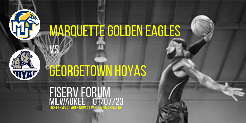 Marquette Golden Eagles vs. Georgetown Hoyas at Fiserv Forum