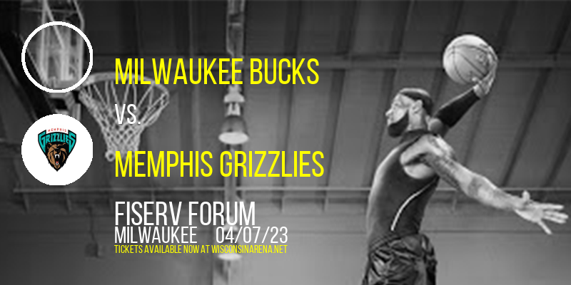 Milwaukee Bucks vs. Memphis Grizzlies at Fiserv Forum