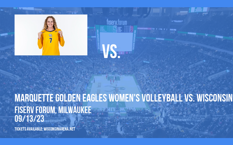 Marquette Golden Eagles Volleyball vs. Wisconsin Badgers at Fiserv Forum