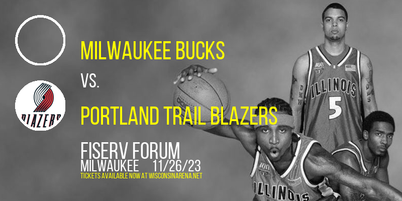 Milwaukee Bucks vs. Portland Trail Blazers at Fiserv Forum