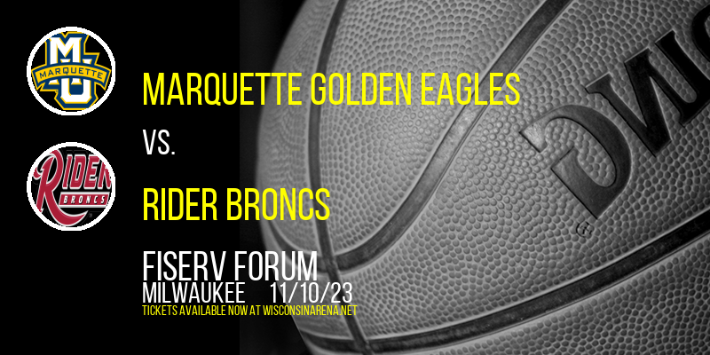 Marquette Golden Eagles vs. Rider Broncs at Fiserv Forum