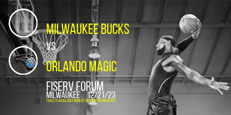 Milwaukee Bucks vs. Orlando Magic at Fiserv Forum