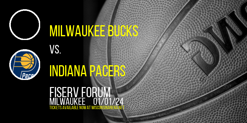Milwaukee Bucks vs. Indiana Pacers at Fiserv Forum