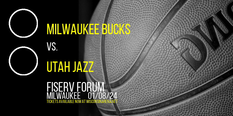 Milwaukee Bucks vs. Utah Jazz at Fiserv Forum