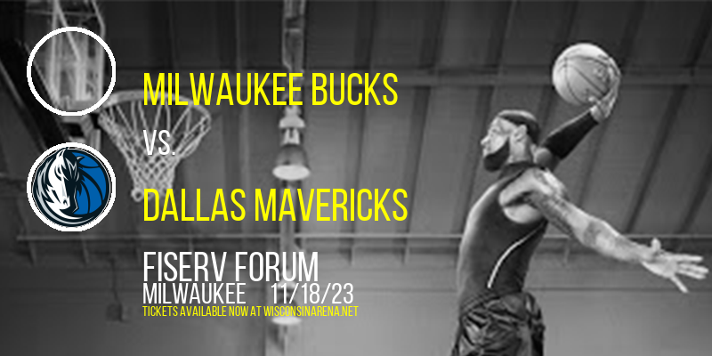 Milwaukee Bucks vs. Dallas Mavericks at Fiserv Forum