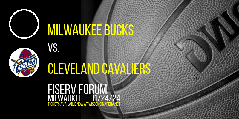 Milwaukee Bucks vs. Cleveland Cavaliers at Fiserv Forum