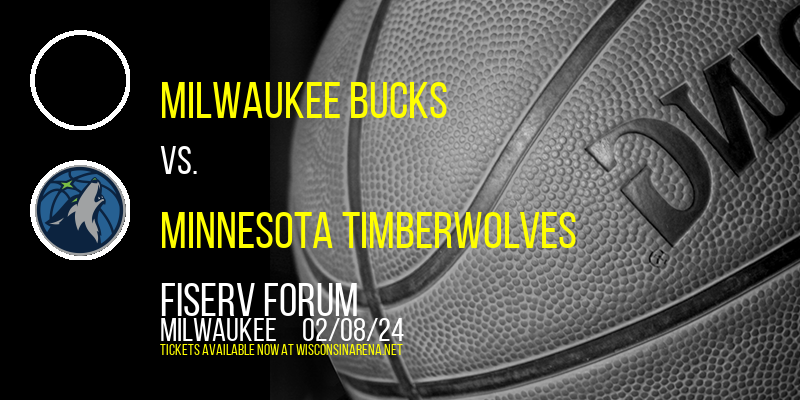 Milwaukee Bucks vs. Minnesota Timberwolves at Fiserv Forum