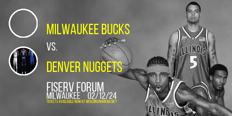 Milwaukee Bucks vs. Denver Nuggets at Fiserv Forum