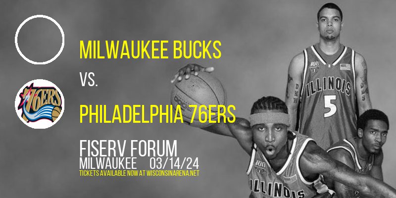 Milwaukee Bucks vs. Philadelphia 76ers at Fiserv Forum