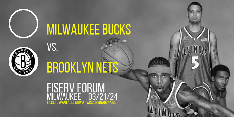 Milwaukee Bucks vs. Brooklyn Nets at Fiserv Forum