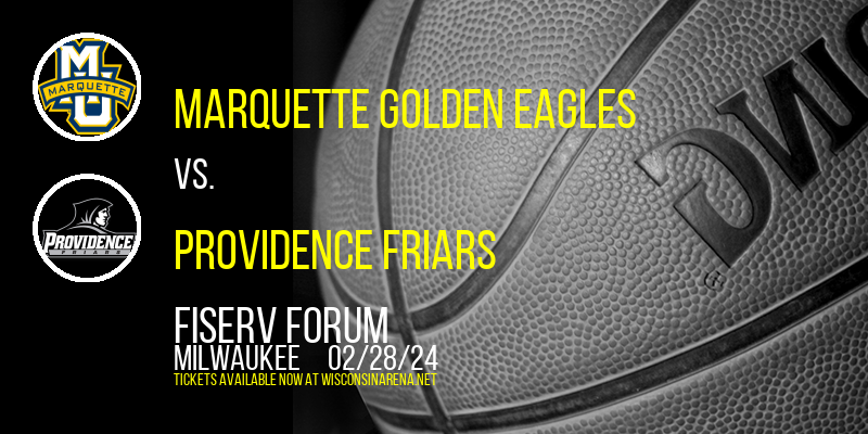 Marquette Golden Eagles vs. Providence Friars at Fiserv Forum