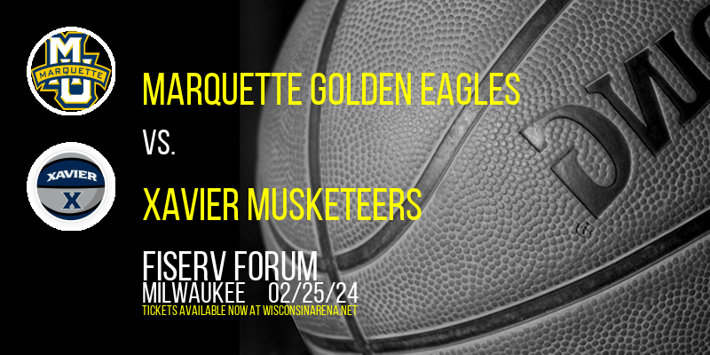 Marquette Golden Eagles vs. Xavier Musketeers at Fiserv Forum