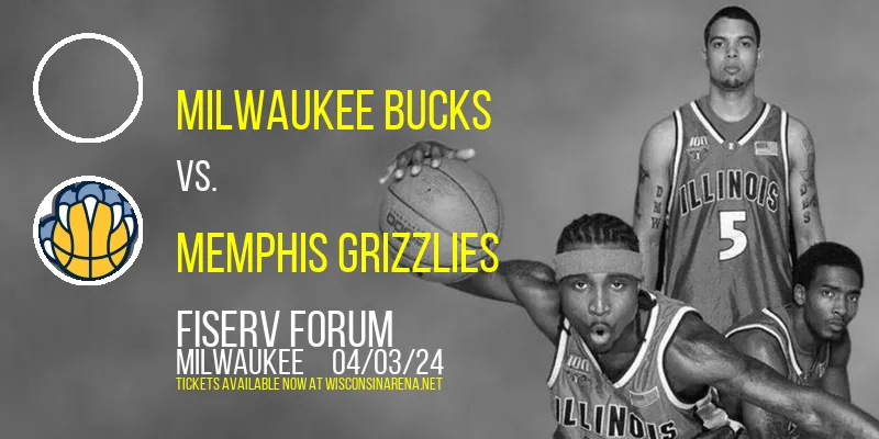 Milwaukee Bucks vs. Memphis Grizzlies at Fiserv Forum