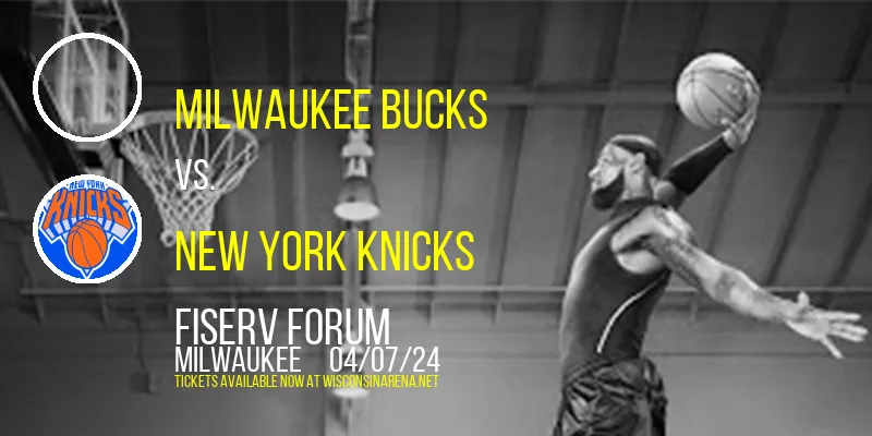 Milwaukee Bucks vs. New York Knicks at Fiserv Forum