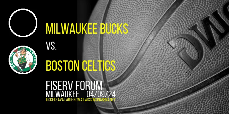 Milwaukee Bucks vs. Boston Celtics at Fiserv Forum