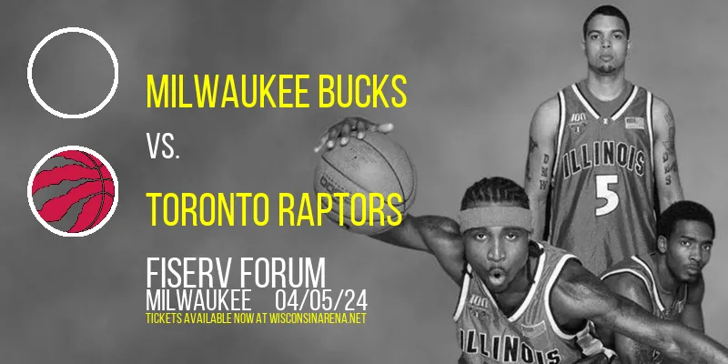 Milwaukee Bucks vs. Toronto Raptors at Fiserv Forum